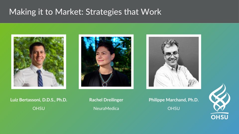 OHSU Innovates Speaker Series: Making it to Market Strategies that Work